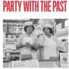 Party with the Past